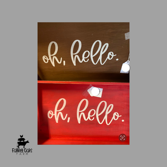 "Oh, Hello" Wood Sign